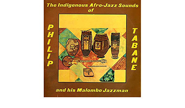 Philip Tabane and his Malombo Jazzman  "Indigenous Afro-Jazz Sounds Of"