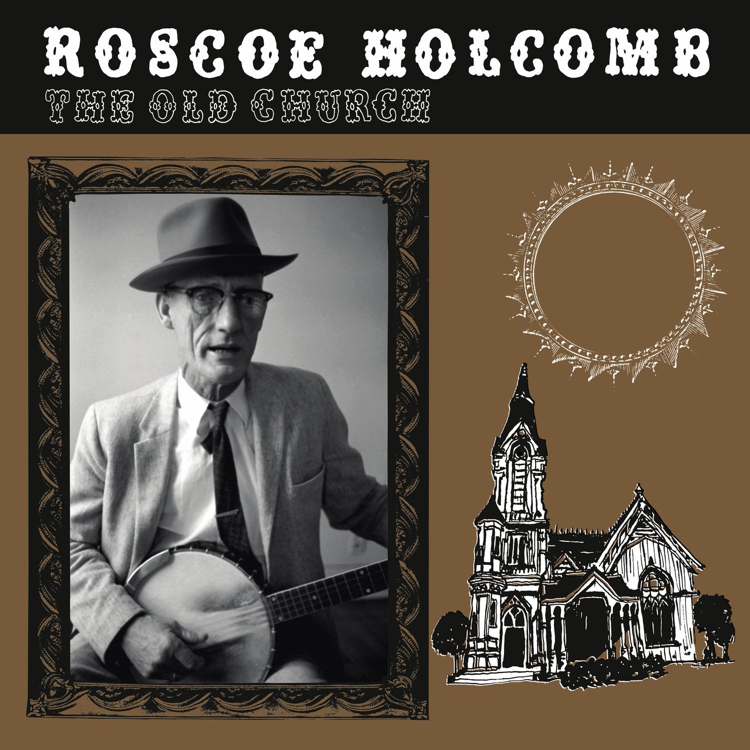 Roscoe Holcomb "The Old Church" 1xLP [160G Black Vinyl]
