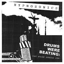 Hypnosonics  "Drums Were Beating: Fort Apache Studios 1996"